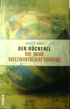 Der Rückfall - Die neue Weltwirtschaftskrise von Harold James